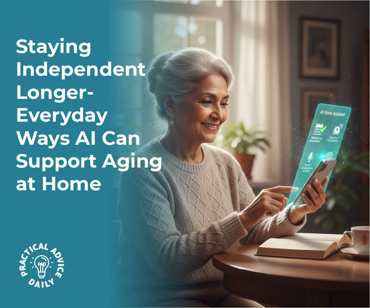 Staying Independent Longer: Everyday Ways AI Can Support Aging at Home